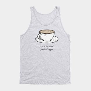 Life is too Short for Bad Coffee Tank Top